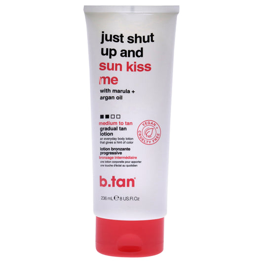 Just Shut Up and Sun kiss Me Gradual Tan Lotion by B.Tan for Unisex - 8 oz Bronzer