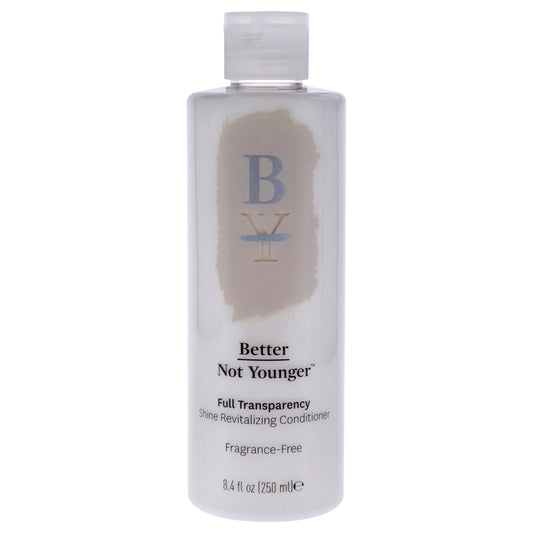 Full Transparency Conditioner by Better Not Younger for Unisex - 8.4 oz Conditioner